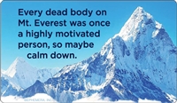 Every dead body on Mt. Everest was once a highly motivated person, so maybe calm down.