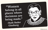 "Woman belong in all places where decisions are being made." -Ruth Bader Ginsburg
