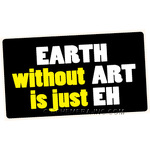 "Earth" without "art" is just "Eh"