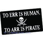 To err is human, to Arr is pirate