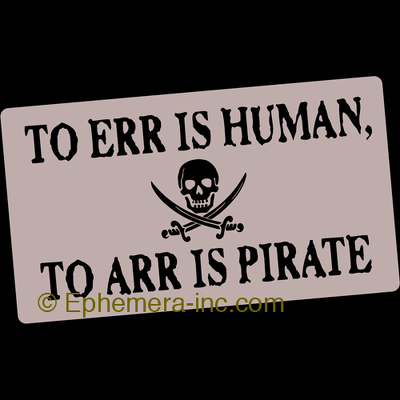 To err is human, to Arr is pirate