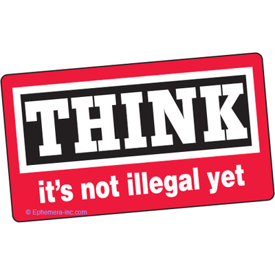 Think, it's not illegal yet.
