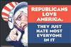 REPUBLICANS LOVE AMERICA, THEY JUST HATE MOST EVERYONE IN IT
