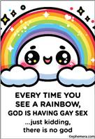 Every Time you see a Rainbow, God is having gay sex...