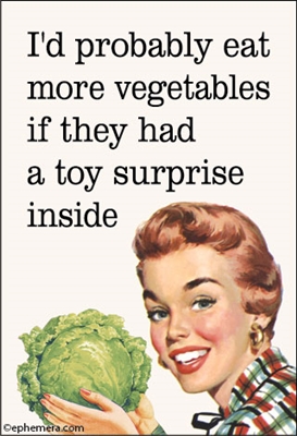I'd probably eat more vegetables if they had a toy surprise inside.