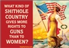 What kind of SHITHOLE COUNTRY gives more rights to GUNS than to WOMEN?