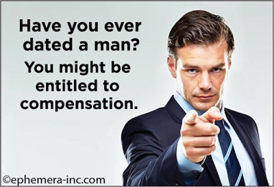 Have you ever dated a man? You might be entitled to compensation.