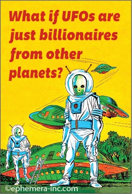 What if UFOs are just billionaires from other planets