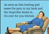 As soon as this heating pad eases the pain in my back and the ibuprofen kicks in, it's over for you bitches.