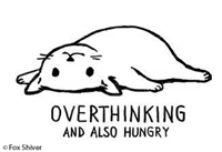 Overthinking and also hungry