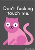 Don't fucking touch me (cat)