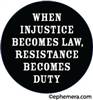 When Injustice becomes law, Resistance becomes Duty