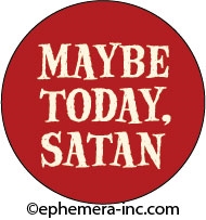 Maybe Today, Satan.