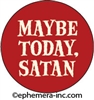 Maybe Today, Satan.