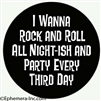 I wanna Rock and Roll All Night-ish and Party Every Third Day