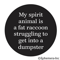 My spirit animal is a fat raccoon struggling to get into a dumpster