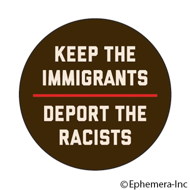 Keep the immigrants deport the racists