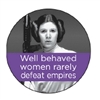 Well Behaved Women Rarely Defeat Empires