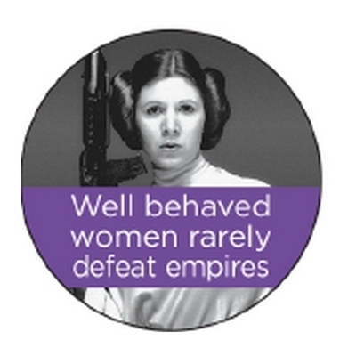 Well Behaved Women Rarely Defeat Empires