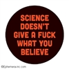 Science Doesn't Give A Fuck What You Believe