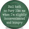 Hell hath no fury like me when I'm slightly inconvenienced and hungry