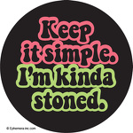 Keep it simple.  I'm kinda stoned.