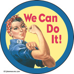 We Can Do It. (Rosie the Riveter)