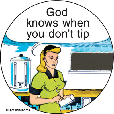 God knows when you don't tip.