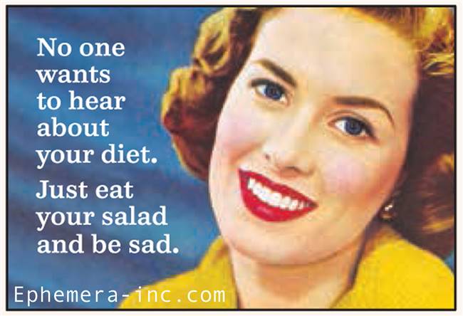 No one wants to hear about your diet. Just eat your salad and be sad.