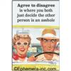 Agree to disagree is where you both just decide the other person is an asshole