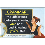 GRAMMAR the difference between knowing your shit and knowing you're shit