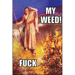 My weed! FUCK