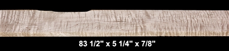 Curly Maple - 83 1/2" x 5 1/4" x 7/8" - $40.00