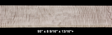 Curly Maple - 95" x 8 9/16" x 13/16"+ - $85.00
