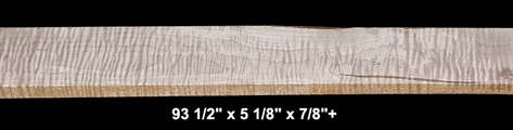 Curly Maple - 93 1/2" x 5 1/8" x 7/8"+ - $45.00