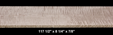 Curly Maple - 117 1/2" x 8 1/4" x 7/8" - $95.00
