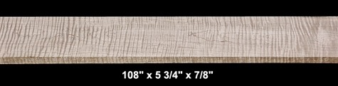 Curly Maple - 108" x 5 3/4" x 7/8" - $70.00