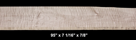 Curly Maple - 95" x 7 1/16" x 7/8" - $45.00