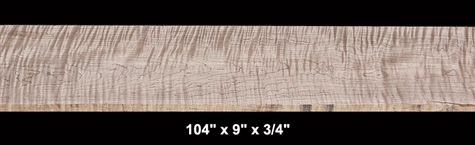 Curly Maple - 104" x 9" x 3/4" - $85.00