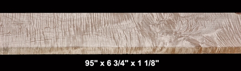 Curly Maple - 95" x 6 3/4" x 1 1/8" - $95.00