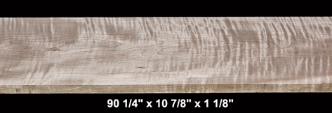Wide Curly Maple - 90 1/4" x 10 7/8" x 1 1/8" - $135.00