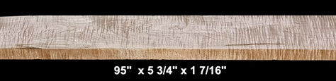 Curly Maple - 95"  x 5 3/4" x 1 7/16" - $75.00