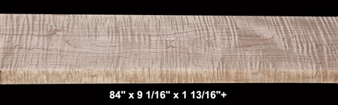 Curly Maple - 84" x 9 1/16" x 1 13/16"+ - $145.00