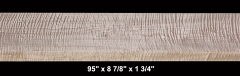Curly Maple - 95" x 8 7/8" x 1 3/4" - $155.00