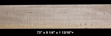 Curly Maple - 73" x 9 1/4" x 1 13/16"+ - $75.00