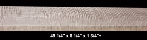 Curly Maple - 49 1/4" x 8 1/4" x 1 3/4"+ - $55.00