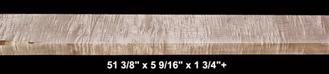 Curly Maple - 51 3/8" x 5 9/16" x 1 3/4"+ - $60.00