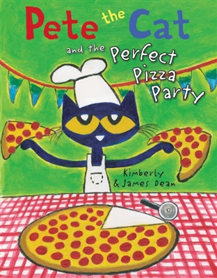 Pete the Cat and the Perfect Pizza Party by James and Kimberly Dean