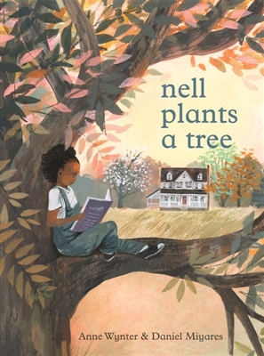 Nell Plants a Tree by â€‹Anne Wynter illustrated by Daniel Miyares