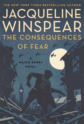 The Consequences of Fear by Jacqueline Winspear